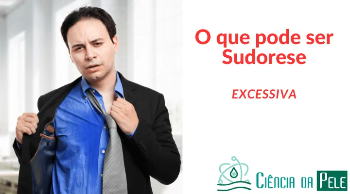 O que pode ser sudorese excessiva: causas e opções de tratamento