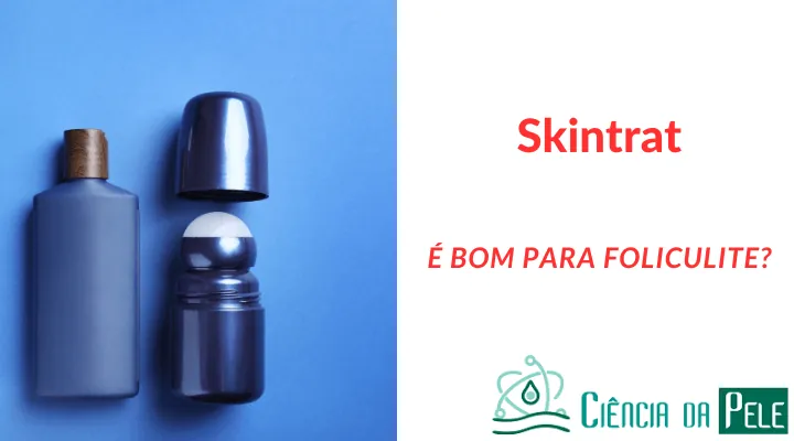 Skintrat é bom para foliculite? Entenda os benefícios e uso adequado