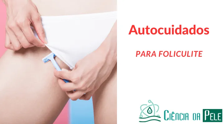 Autocuidados para Foliculite: Como Prevenir e Tratar