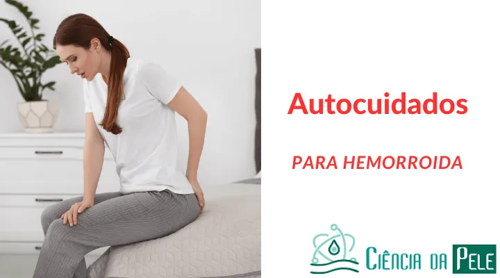 Autocuidados para Hemorroida: Dicas Essenciais para Aliviar os Sintomas