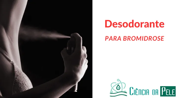 Desodorante para Bromidrose: Neutralize as Bactérias