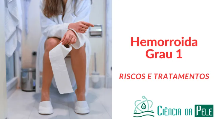 Hemorroida Grau 1: Sintomas, Causas e Tratamentos