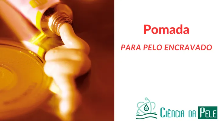 Pomada para Pelo Encravado: 3 dicas de prevenção e cuidados